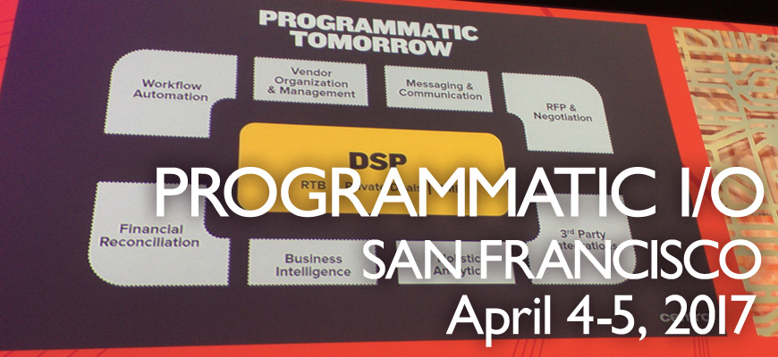 PROGRAMMATIC I/O SAN FRANCISCOレポート 後編：DAY２